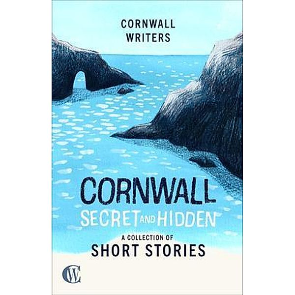 Cornwall Secret and Hidden / Cornwall Writers Short Stories Bd.02, Tj Dockree