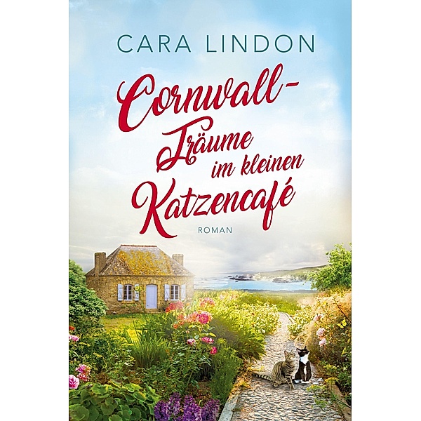 Cornwall-Träume im kleinen Katzencafé, Christiane Lind, Cara Lindon