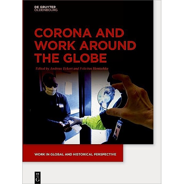 Corona and Work around the Globe / Work in Global and Historical Perspective Bd.11