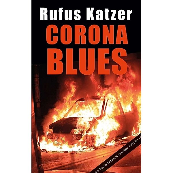 Corona Blues. Rufus Katzers letzter Fall., Rufus Katzer