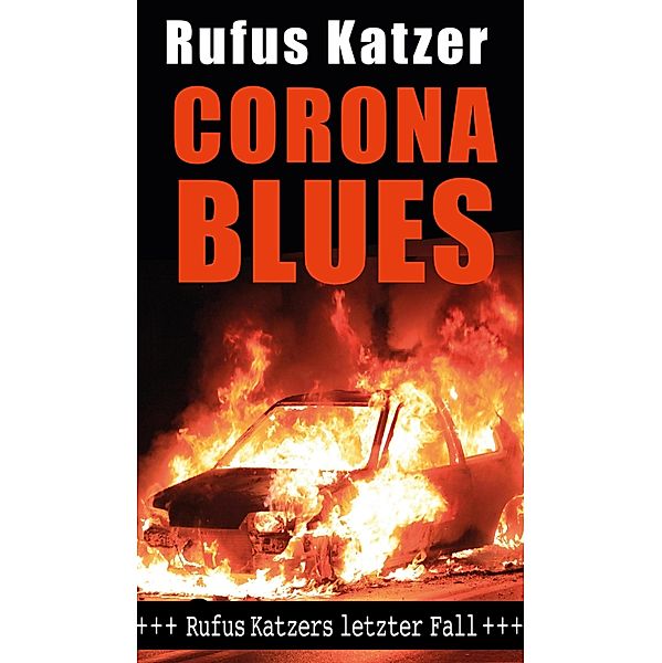 Corona Blues. Rufus Katzers letzter Fall. / Mallorca Krimis von Rufus Katzer Bd.6, Rufus Katzer