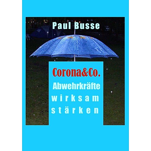 Corona & Co. - Abwehrkräfte wirksam stärken, Paul Busse