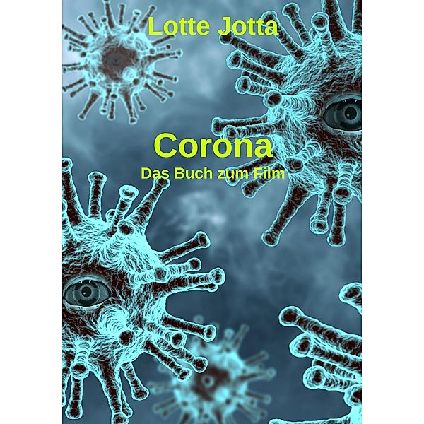 Corona - Das Buch zum Film, Lotte Jotta