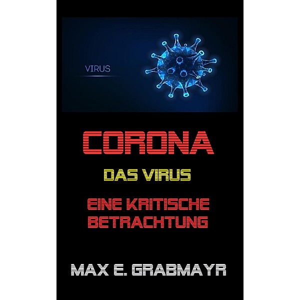 Corona - das Virus / Corona Bd.1, Max E. Grabmayr