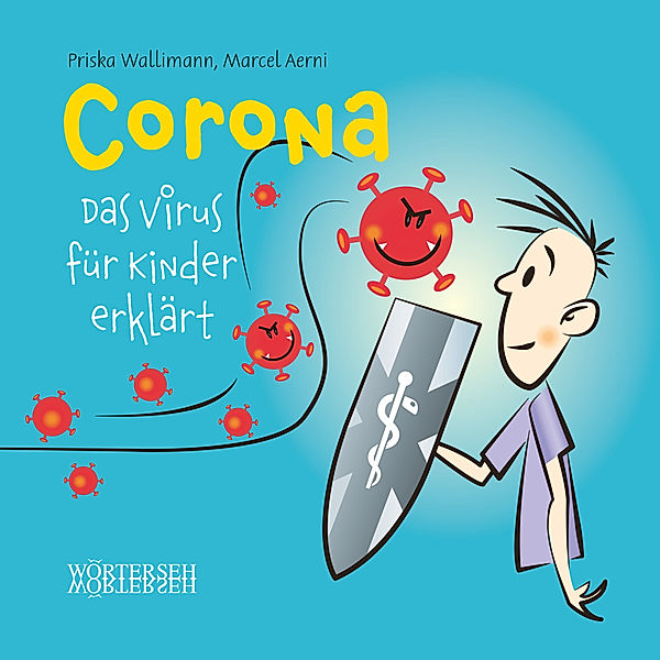 Corona - Das Virus für Kinder erklärt, Priska Wallimann, Marcel Aerni