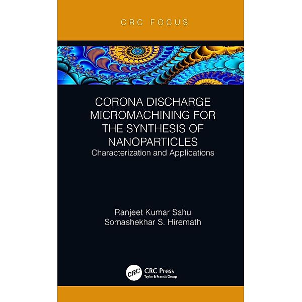 Corona Discharge Micromachining for the Synthesis of Nanoparticles, Ranjeet Kumar Sahu, Somashekhar S Hiremath