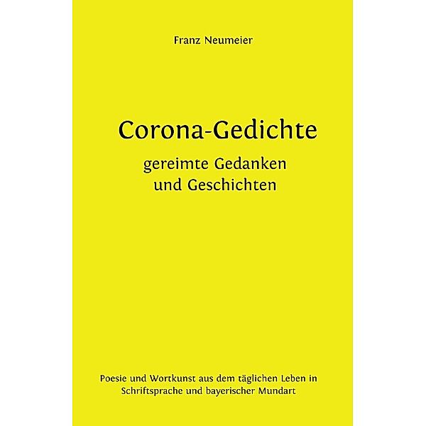 Corona-Gedichte | gereimte Gedanken und Geschichten, Franz Neumeier