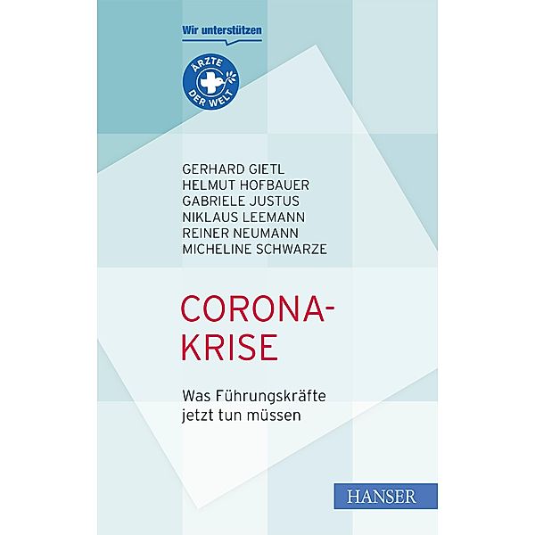 Corona-Krise - Was Führungskräfte jetzt tun müssen, Gerhard Gietl, Helmut Hofbauer, Gabriele Justus, Niklaus Leemann, Reiner Neumann, Micheline Schwarze