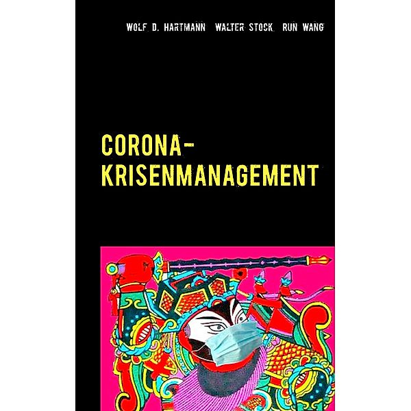 Corona-Krisenmanagement, Wolf D. Hartmann, Walter Stock, Run Wang