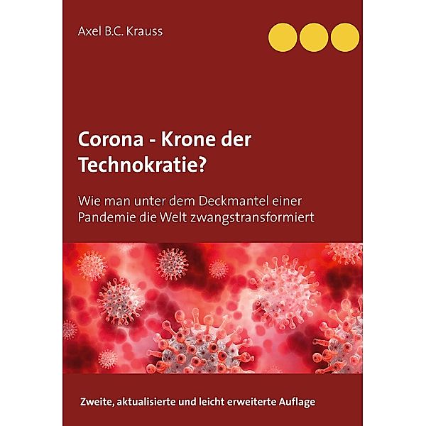 Corona - Krone der Technokratie?, Axel B. C. Krauss