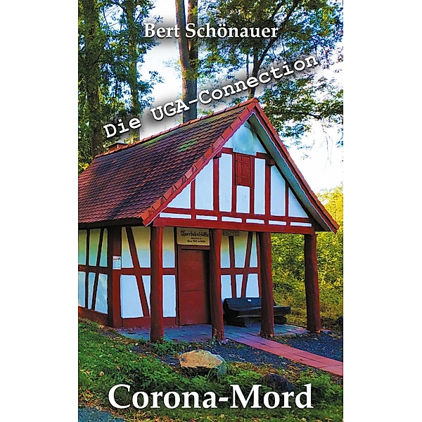 Corona-Mord / Die UGA-Connection Bd.2, Bert Schönauer