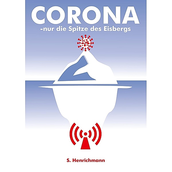 Corona - nur die Spitze des Eisbergs, Sigrid Henrichmann
