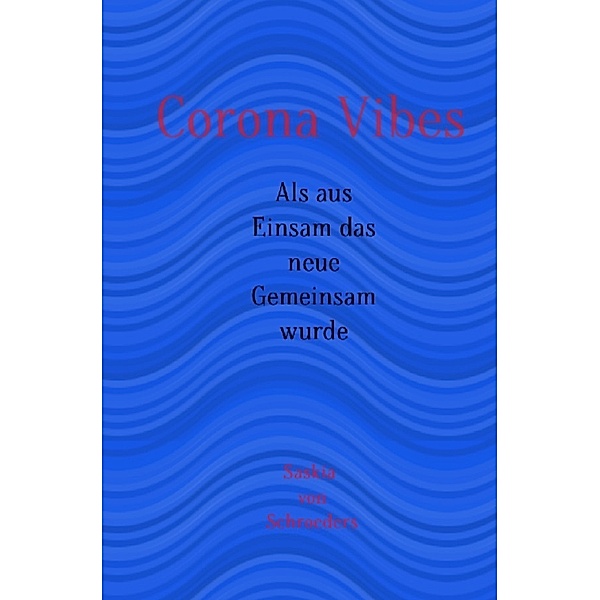 Corona Vibes, Saskia V. Schroeders