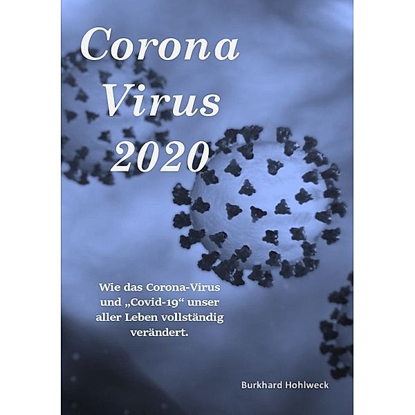 Corona Virus 2020, Burkhard Hohlweck