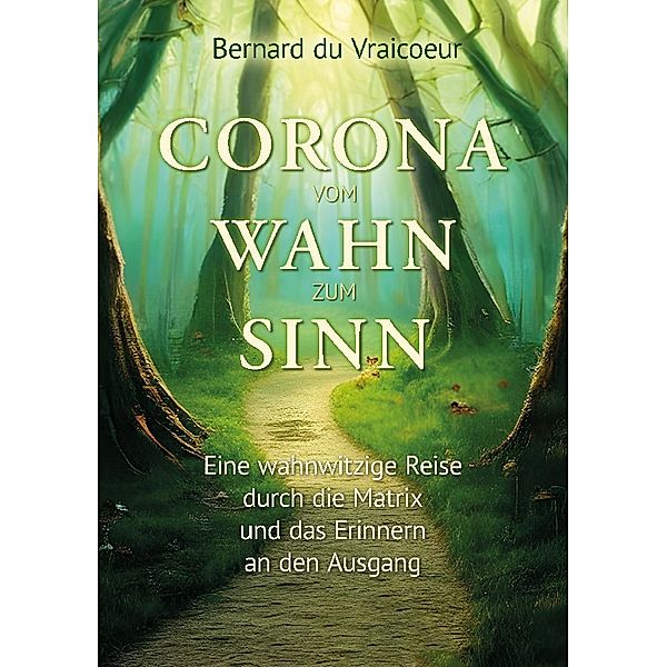 Corona - vom Wahn zum Sinn, Bernard de Vraicoeur