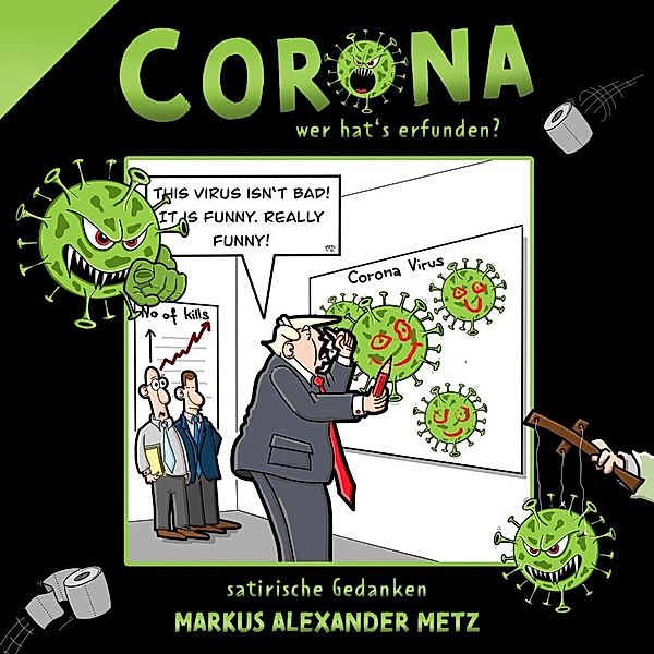 Corona - wer hat's erfunden?, Markus Alexander Metz