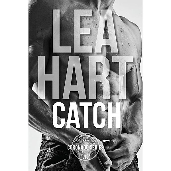 Coronado Series: Catch (Coronado Series, #4), Lea Hart