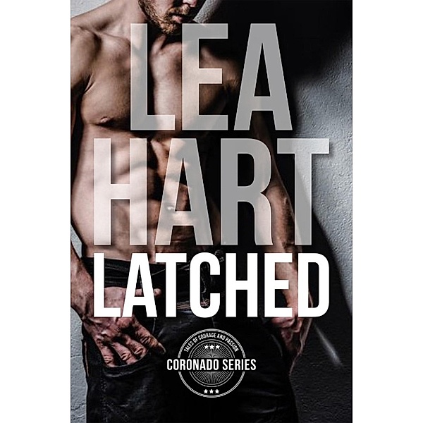 Coronado Series: Latched (Coronado Series, #1), Lea Hart