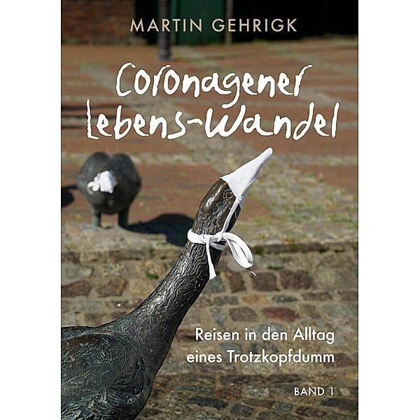 Coronagener Lebens-Wandel, Martin Gehrigk