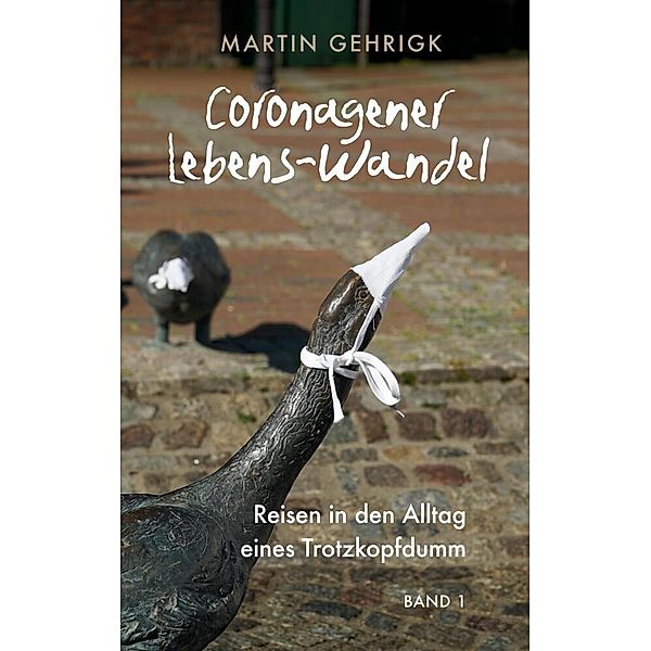 Coronagener Lebens-Wandel, Martin Gehrigk
