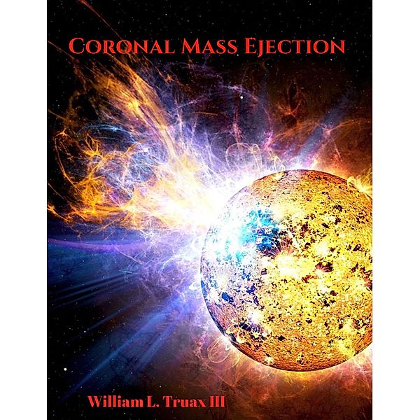 Coronal Mass Ejection, William L. Truax