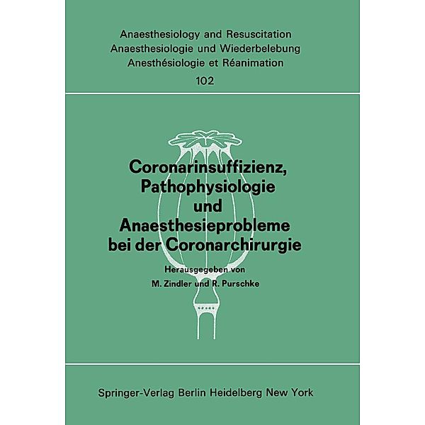 Coronarinsuffizienz, Pathophysiologie und Anaesthesieprobleme bei der Coronarchirurgie / Anaesthesiologie und Intensivmedizin Anaesthesiology and Intensive Care Medicine Bd.102