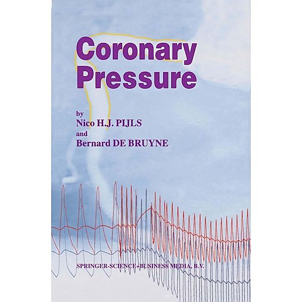 Coronary Pressure / Developments in Cardiovascular Medicine Bd.195, N. H. Pijls, B. De Bruyne