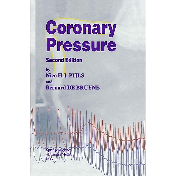 Coronary Pressure / Developments in Cardiovascular Medicine Bd.195, N. H. Pijls, B. De Bruyne
