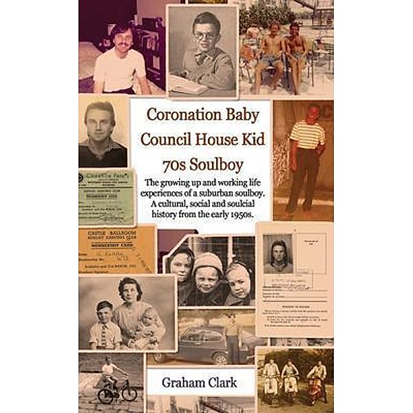 Coronation Baby, Council House Kid, The 1970s, Graham Clark