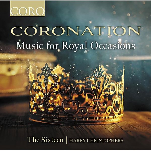 Coronation - Music for Royal Occasions, Harry Christophers, The Sixteen