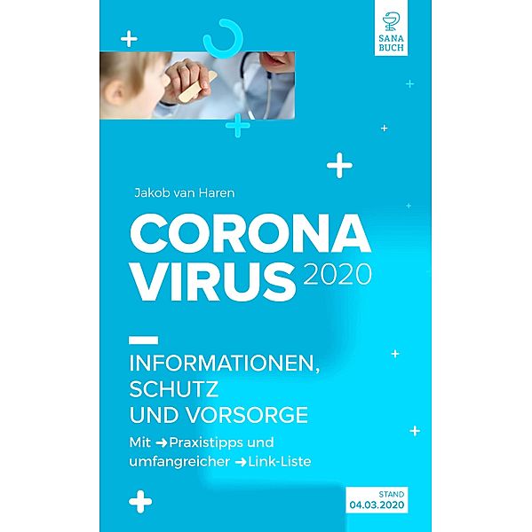 CORONAVIRUS 2020: Informationen, Schutz und Vorsorge, Jakob van Haren