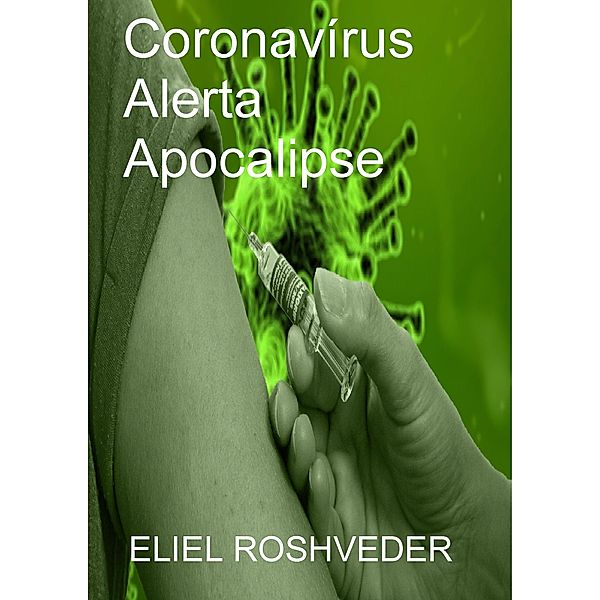 Coronavírus Alerta Apocalipse / CORONAVÍRUS SINAL DO APOCALIPSE, Eliel Roshveder