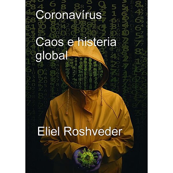 Coronavírus Caos e histeria global / Série CORONAVÍRUS 9, Eliel Roshveder