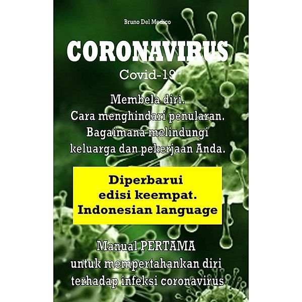 Coronavirus Covid-19. Membela diri. Cara menghindari penularan. Bagaimana melindungi keluarga dan pekerjaan Anda. Diperbarui edisi keempat., Bruno Del Medico