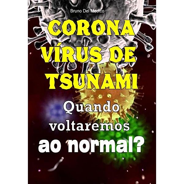 Coronavírus de tsunami. Quando voltaremos ao normal?, Bruno Del Medico