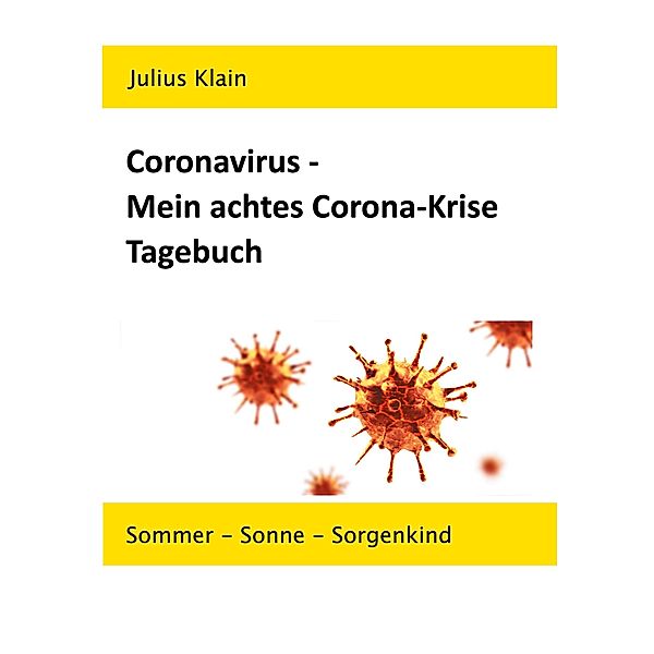 Coronavirus - Mein achtes Corona-Krise Tagebuch, Julius Klain