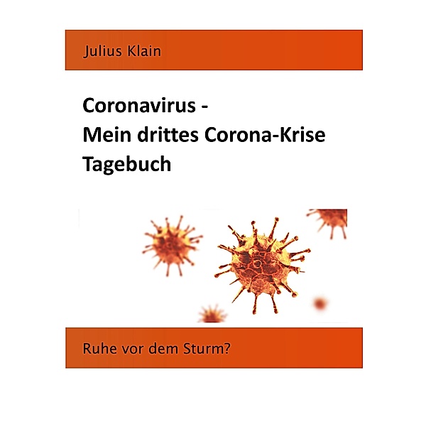 Coronavirus - Mein drittes Corona-Krise Tagebuch, Julius Klain
