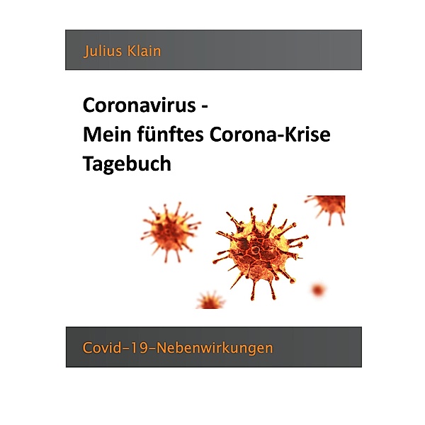 Coronavirus - Mein fünftes Corona-Krise Tagebuch, Julius Klain