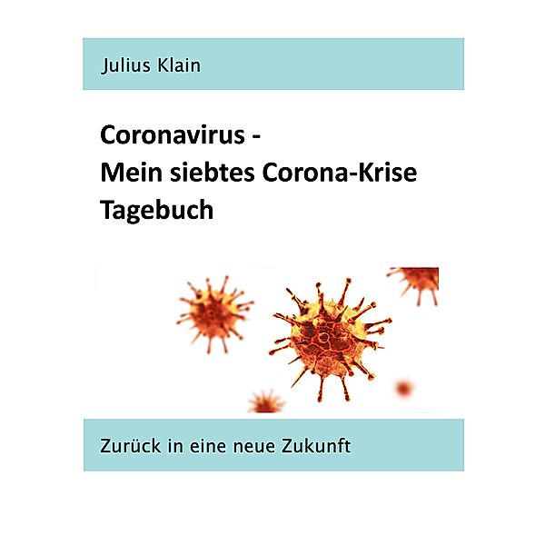 Coronavirus - Mein siebtes Corona-Krise Tagebuch, Julius Klain
