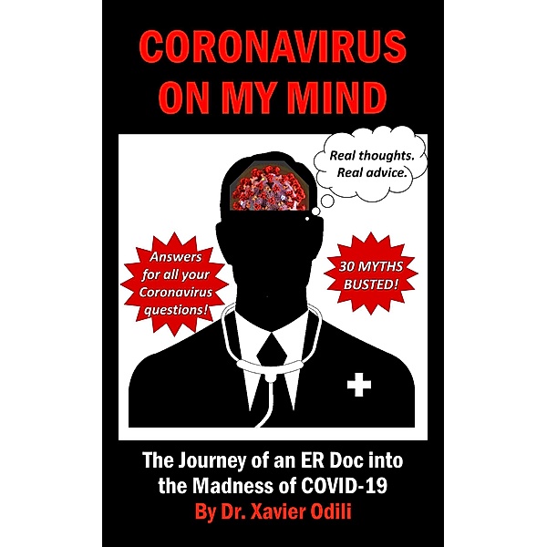 Coronavirus on My Mind: The Journey of an ER Doc Into the Madness of COVID-19, Xavier Odili