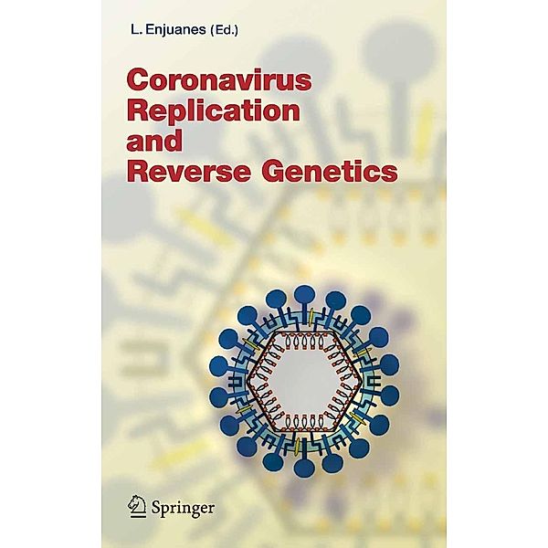 Coronavirus Replication and Reverse Genetics / Current Topics in Microbiology and Immunology Bd.287