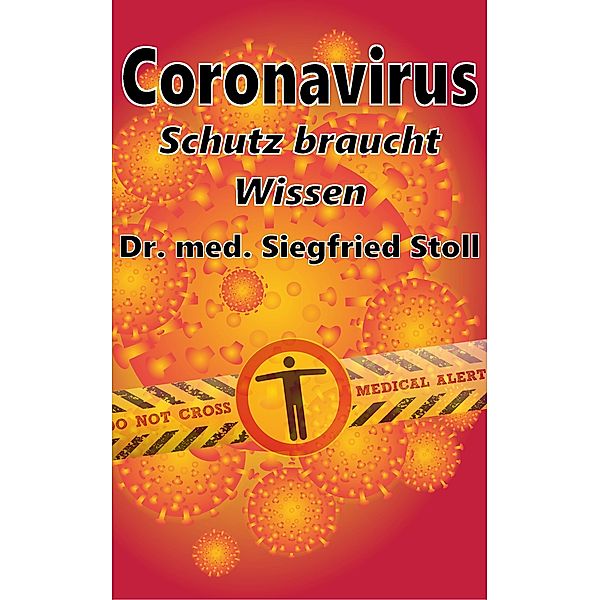 Coronavirus: Schutz braucht Wissen, Siegfried Stoll