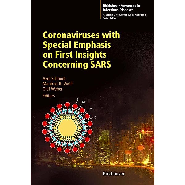 Coronaviruses with Special Emphasis on First Insights Concerning SARS / Birkhäuser Advances in Infectious Diseases