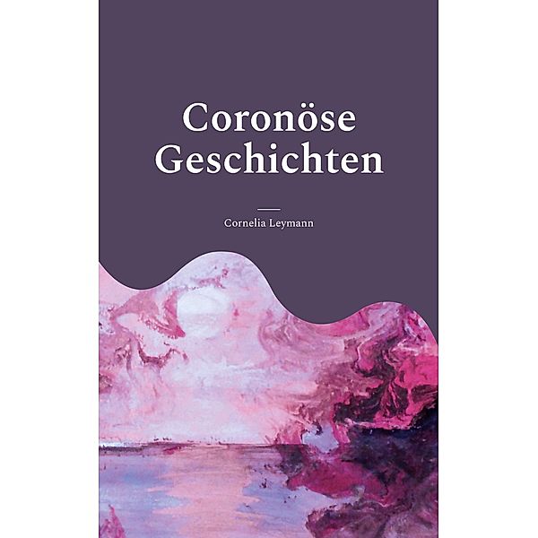 Coronöse Geschichten, Cornelia Leymann