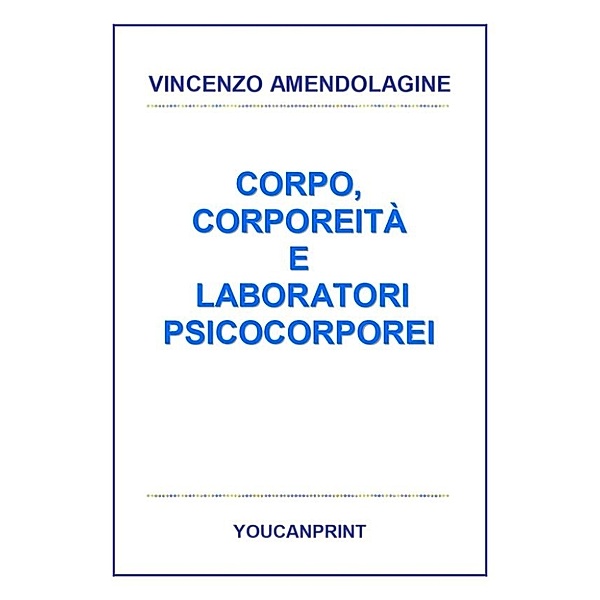 Corpo, corporeità e laboratori psicocorporei, Vincenzo Amendolagine