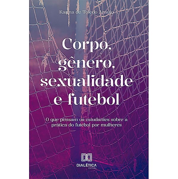 Corpo, gênero, sexualidade e futebol, Karina de Toledo Araújo