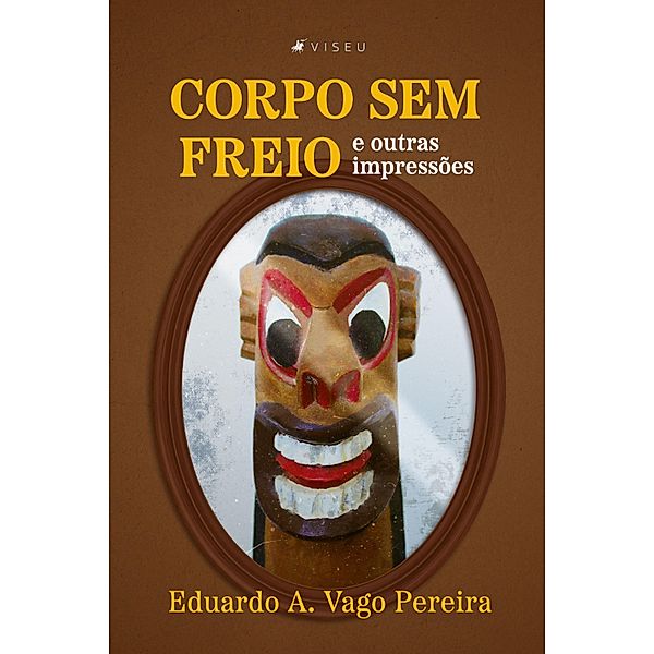 Corpo sem freio e outras impressões, Eduardo A. Vago Pereira