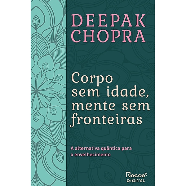 Corpo sem idade, mente sem fronteiras, Deepak Chopra