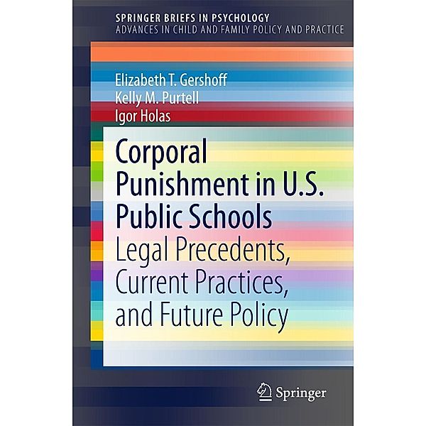 Corporal Punishment in U.S. Public Schools / Advances in Child and Family Policy and Practice, Elizabeth T. Gershoff, Kelly M. Purtell, Igor Holas