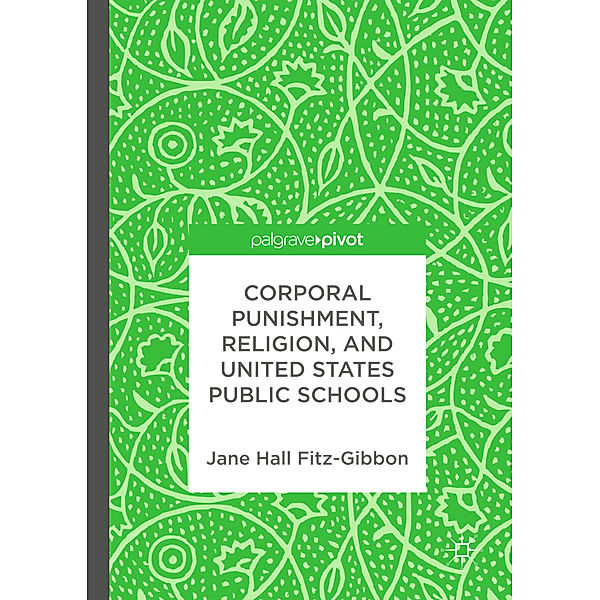 Corporal Punishment, Religion, and United States Public Schools, Jane Hall Fitz-Gibbon